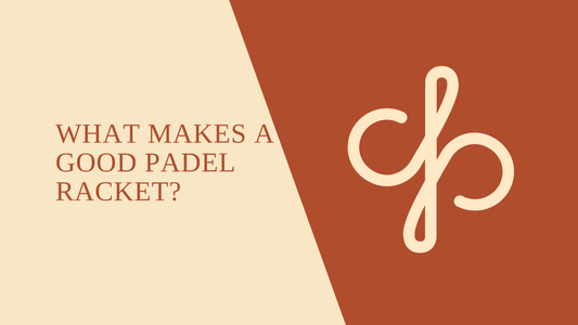 What Makes a Good Padel Racket?