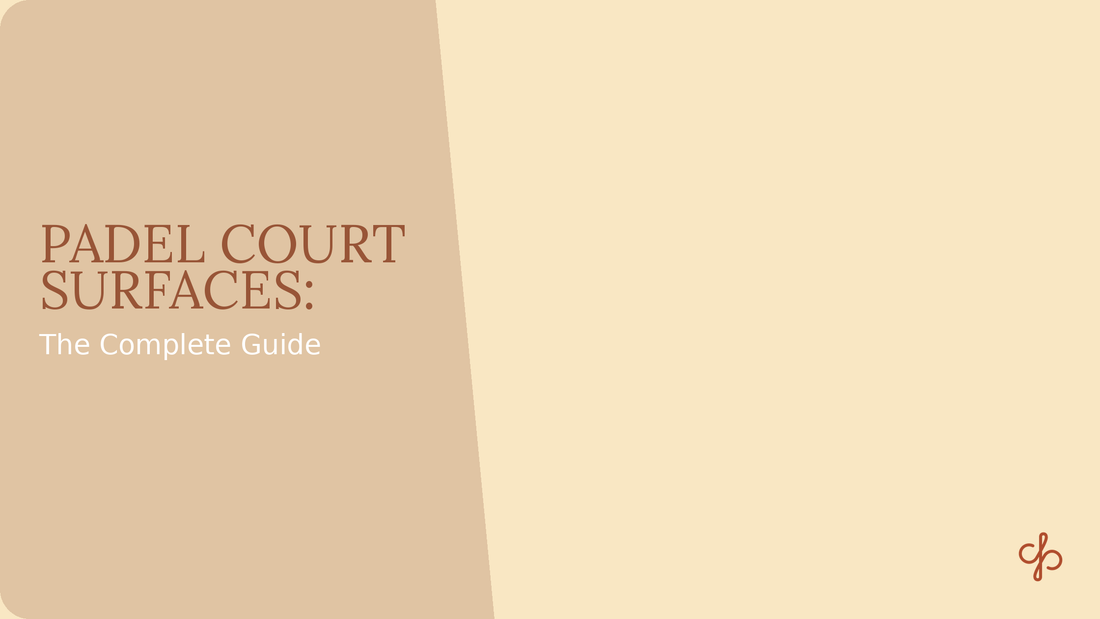 The Complete Guide to Padel Court Surfaces